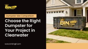Dumpster Size Comparison: Choose the Right Dumpster for Your Project in Clearwater.